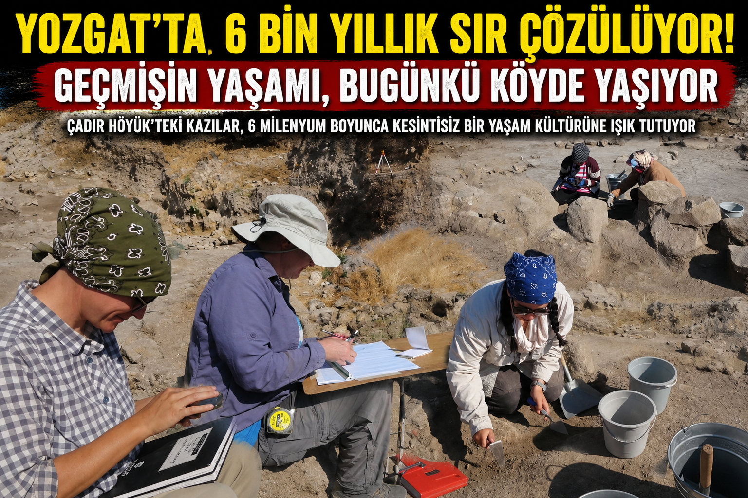 Yozgat'ta 6 Bin Yıllık Sır Çözüldü