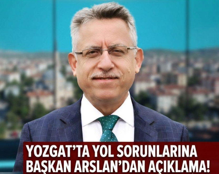 Yozgat’ta Gözler Asfaltta! Başkan Arslan’dan Yol Sorunlarına Net Mesaj